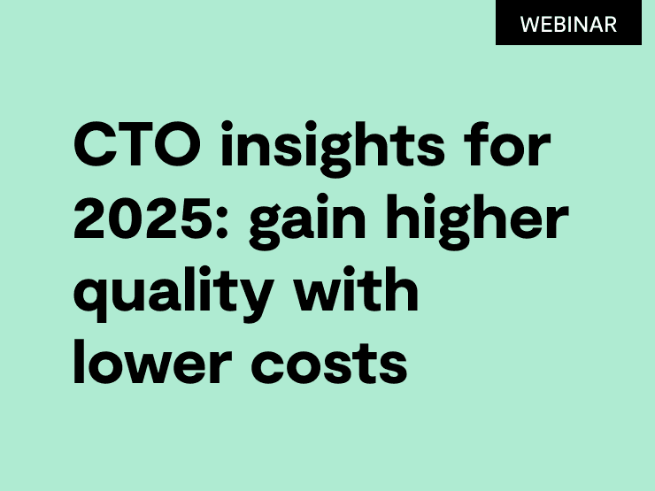 CTO insights: lower costs, maintain high quality apps